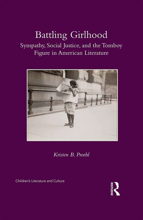 Book cover of Battling Girlhood: Sympathy, Social Justice, and the Tomboy Figure in American Literature