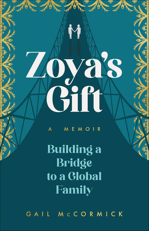 Book cover of Zoya's Gift: Building a Bridge to a Global Family