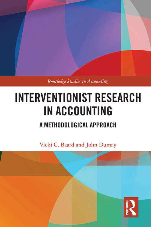 Interventionist Research in Accounting: A Methodological Approach (Routledge Studies in Accounting)
