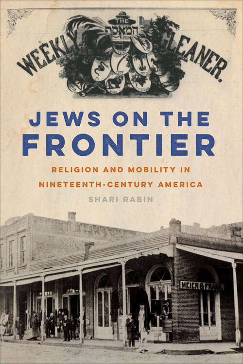 Book cover of Jews on the Frontier: Religion and Mobility in Nineteenth-Century America