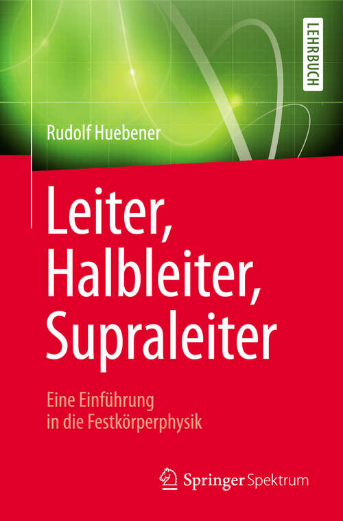 Book cover of Leiter, Halbleiter, Supraleiter - Eine Einführung in die Festkörperphysik