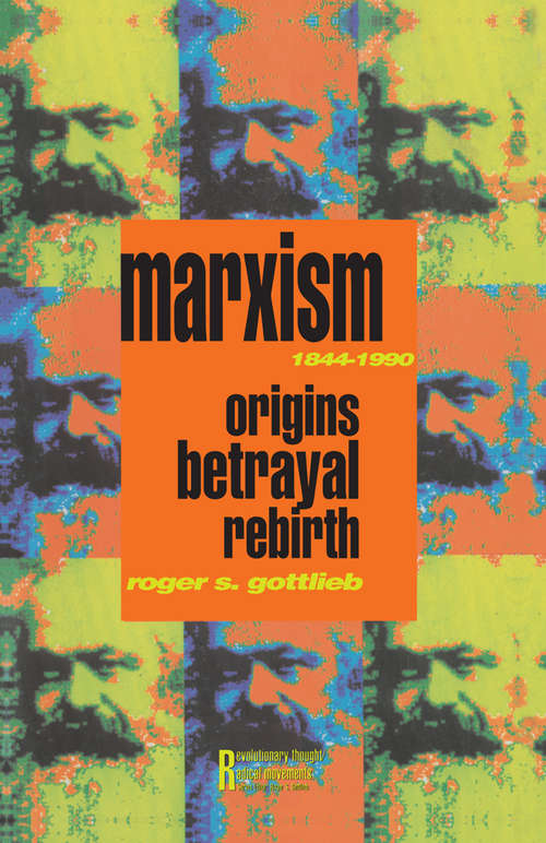 Book cover of Marxism 1844-1990: Origins, Betrayal, Rebirth (Revolutionary Thought and Radical Movements)