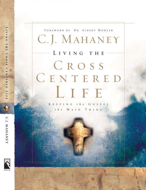 Book cover of Living the Cross Centered Life