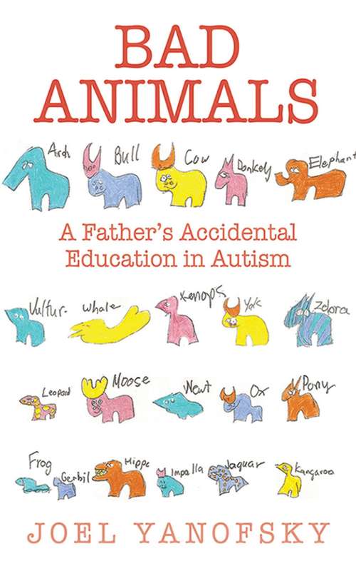Book cover of Bad Animals: A Father's Accidental Education in Autism (Proprietary)