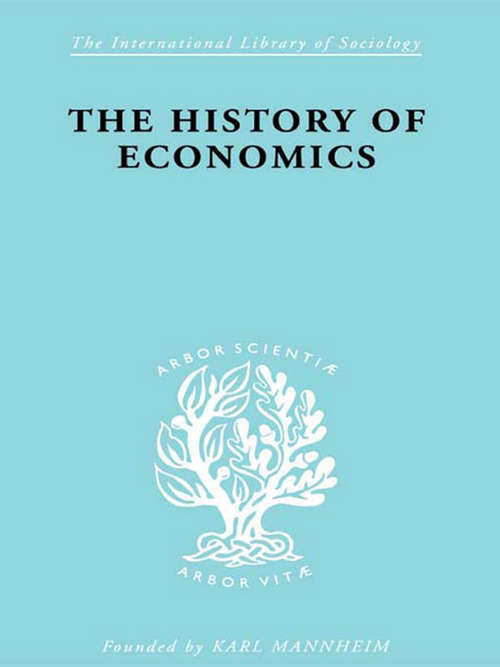 The History of Economics (International Library of Sociology)