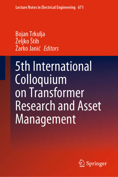 Book cover of 5th International Colloquium on Transformer Research and Asset Management (1st ed. 2020) (Lecture Notes in Electrical Engineering #671)