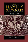 The Mamluk Sultanate: A History