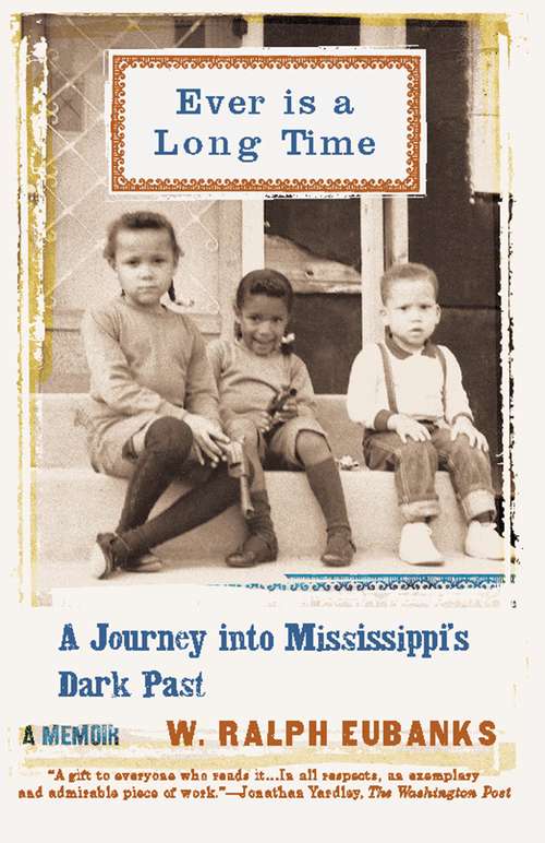 Book cover of Ever Is a Long Time: A Journey Into Mississippi's Dark Past