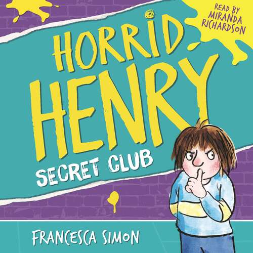 Book cover of Horrid Henry and the Secret Club: Book 2 (Horrid Henry #2)