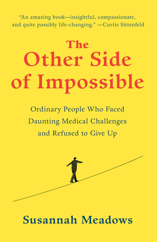Book cover of The Other Side of Impossible: Ordinary People Who Faced Daunting Medical Challenges and Refused to Give Up
