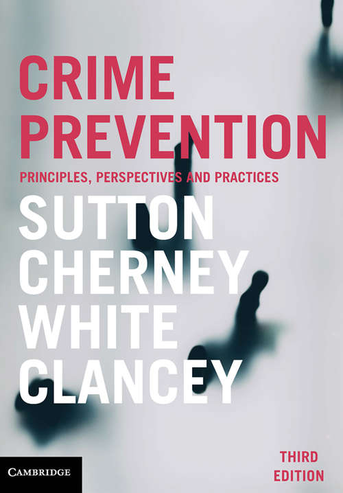 Crime Prevention: Principles, Perspectives and Practices (Trends And Issues In Crime And Criminal Justice Ser.)