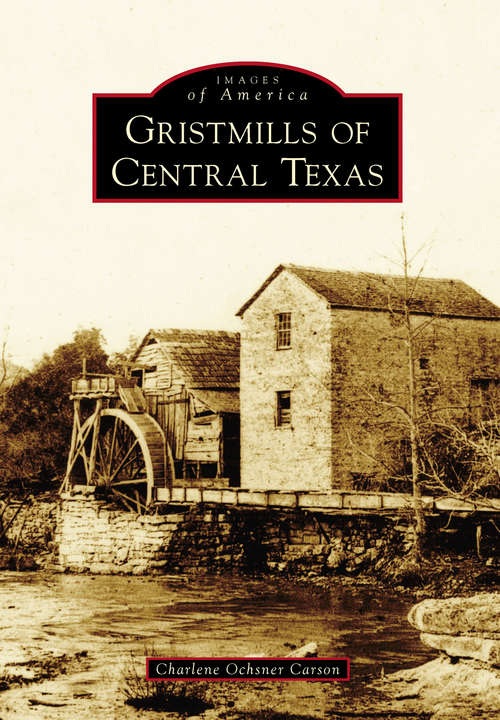 Book cover of Gristmills of Central Texas