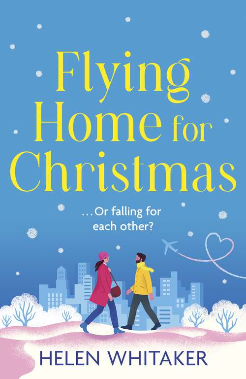 Book cover of Flying Home for Christmas: An unmissable, laugh-out-loud romantic comedy for winter 2023!