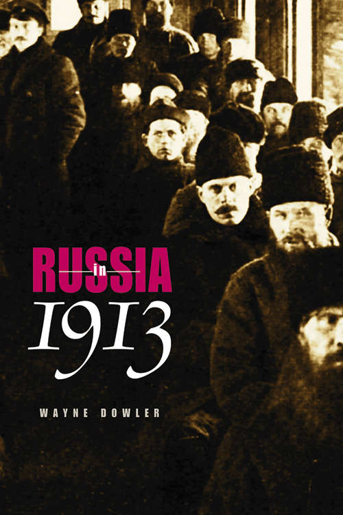 Russia in 1913 (NIU Series in Slavic, East European, and Eurasian Studies)