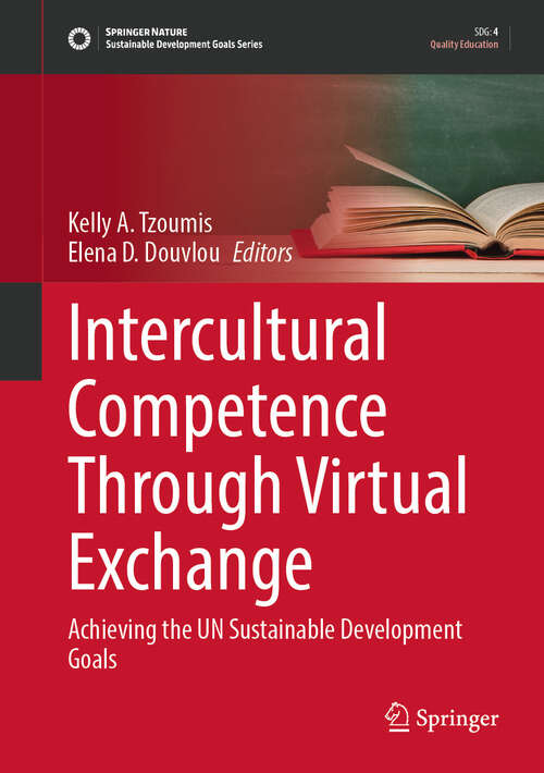 Book cover of Intercultural Competence Through Virtual Exchange: Achieving the UN Sustainable Development Goals (Sustainable Development Goals Series)
