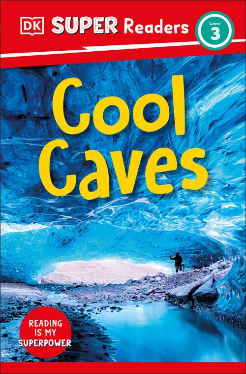 Book cover of DK Super Readers Level 3 Cool Caves (DK Super Readers)