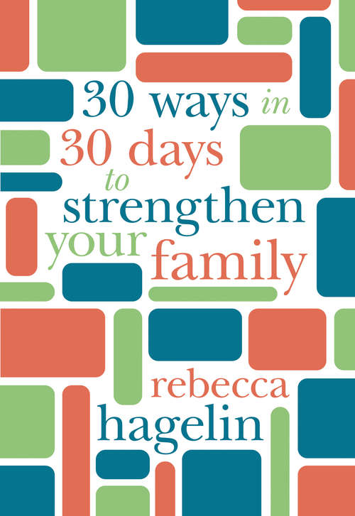 Book cover of 30 Ways in 30 Days to Strengthen Your Family