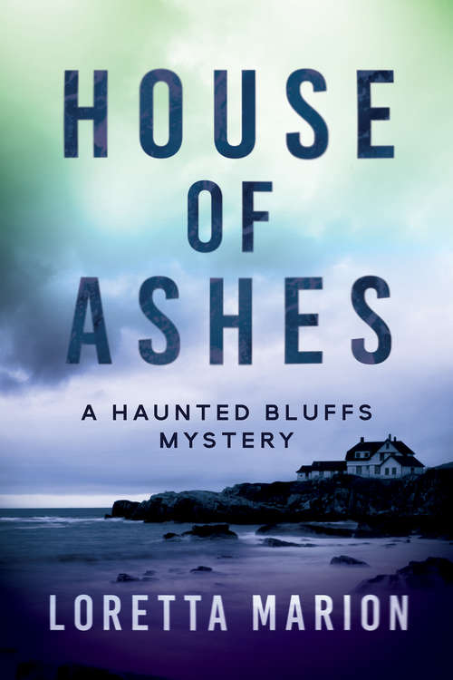 Book cover of House of Ashes: A Haunted Bluffs Mystery (A Haunted Bluffs Mystery)