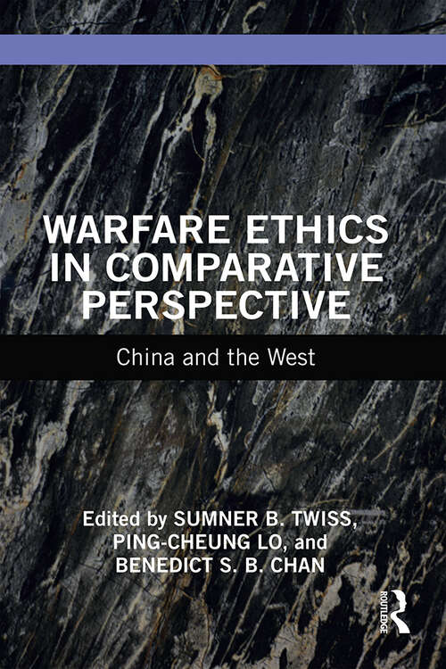 Book cover of Warfare Ethics in Comparative Perspective: China and the West (War, Conflict and Ethics)