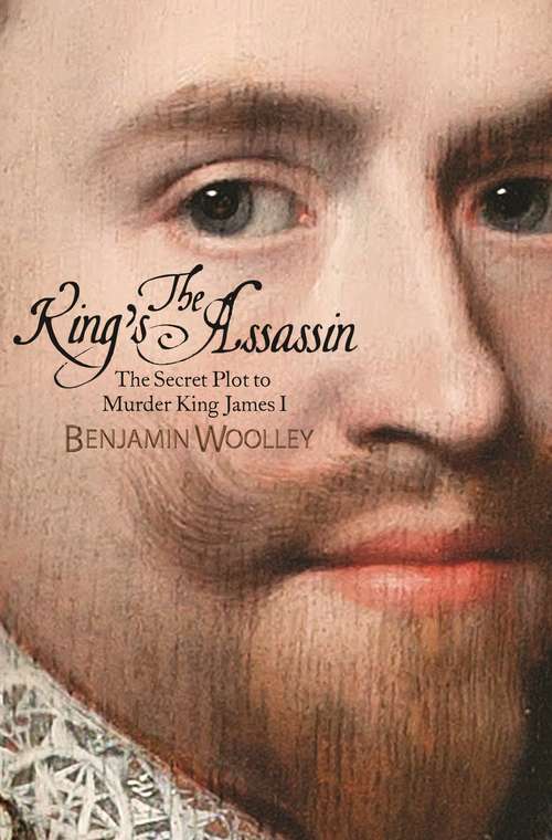 Book cover of The King's Assassin: The Secret Plot to Murder King James I