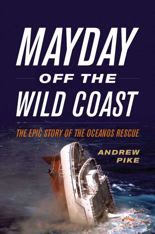 Book cover of Mayday Off the Wild Coast: The Epic Story of the Oceanos Rescue