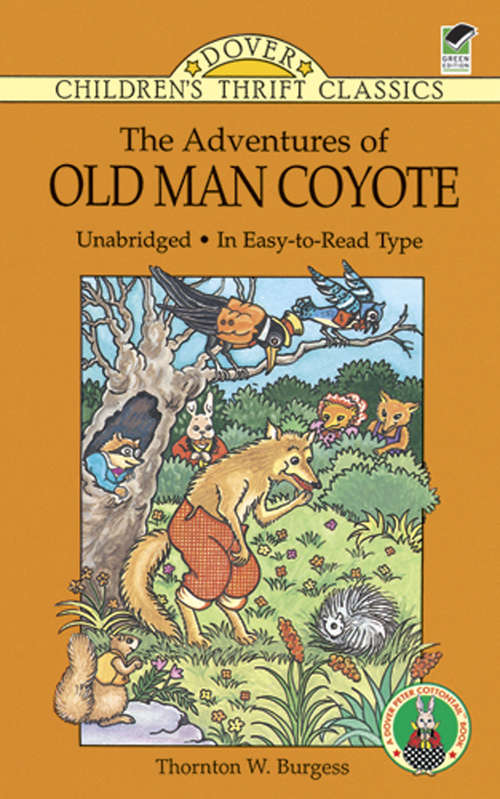 The Adventures of Old Man Coyote: The Adventures Of Prickly Porky; Old Man Coyote; Paddy The Beaver; Poor Mrs. Quack (Dover Children's Thrift Classics)