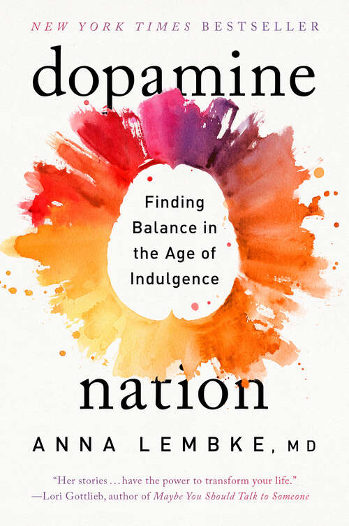 Book cover of Dopamine Nation: Finding Balance in the Age of Indulgence