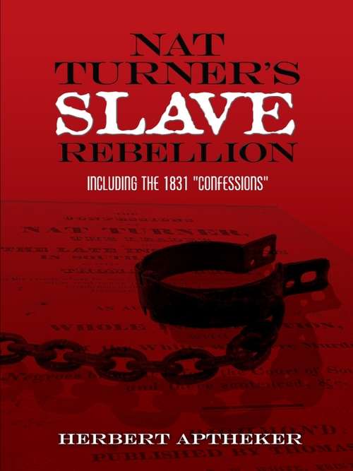 Book cover of Nat Turner's Slave Rebellion: Including the 1831 "Confessions"