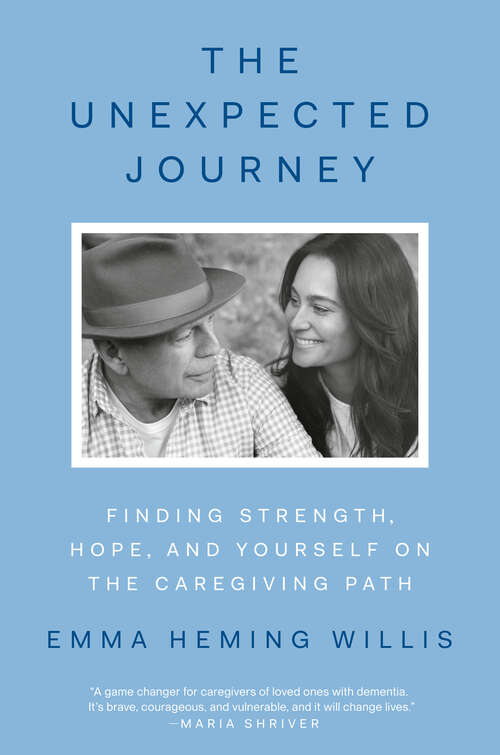 Book cover of The Unexpected Journey: Finding Strength, Hope, and Yourself on the Caregiving Path