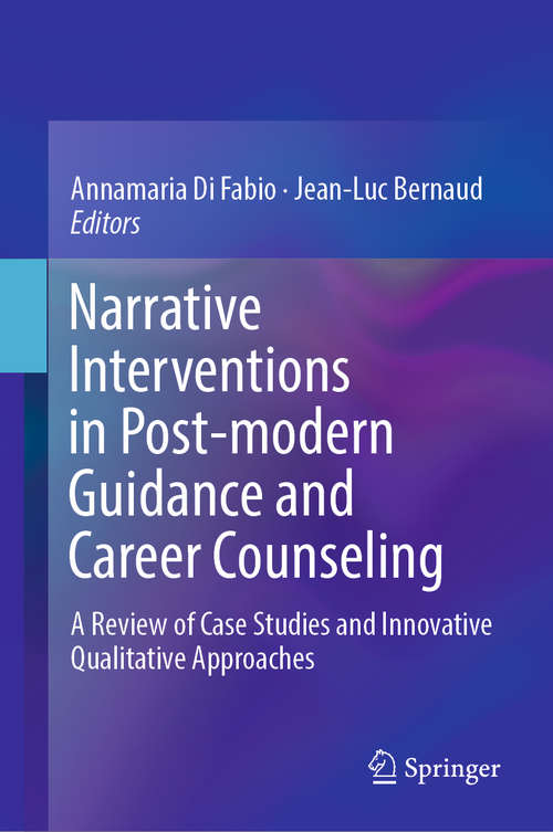 Book cover of Narrative Interventions in Post-modern Guidance and Career Counseling: A Review of Case Studies and Innovative Qualitative Approaches (1st ed. 2018)