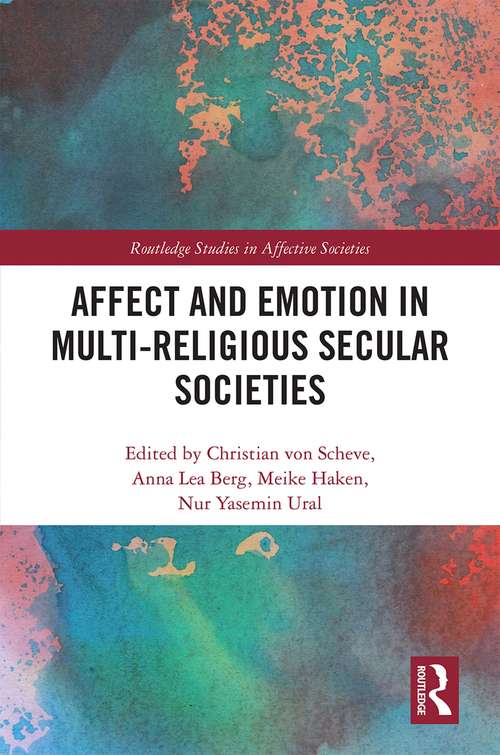 Affect and Emotion in Multi-Religious Secular Societies (Routledge Studies in Affective Societies)