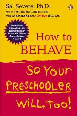 Book cover of How to Behave So Your Preschooler Will, Too!