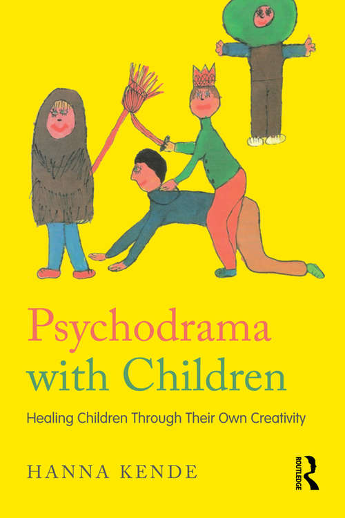 Book cover of Psychodrama with Children: Healing children through their own creativity