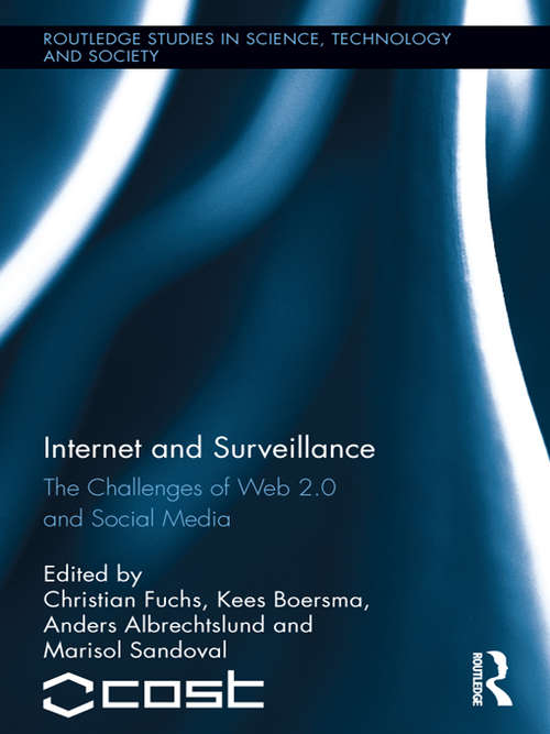 Book cover of Internet and Surveillance: The Challenges of Web 2.0 and Social Media (Routledge Studies in Science, Technology and Society)