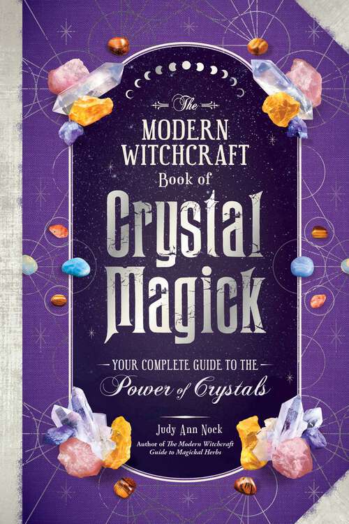 Book cover of The Modern Witchcraft Book of Crystal Magick: Your Complete Guide to the Power of Crystals (Modern Witchcraft Magic, Spells, Rituals)