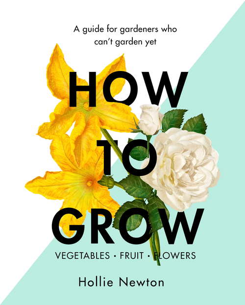 Book cover of How to Grow: A guide for gardeners who can't garden yet