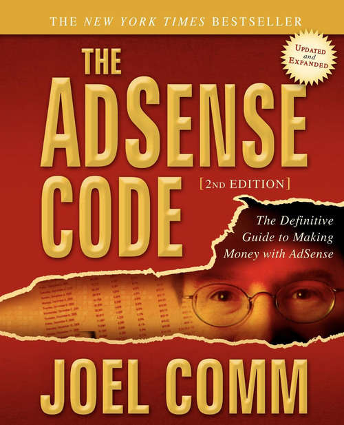 The AdSense Code: The Definitive Guide to Making Money with AdSense