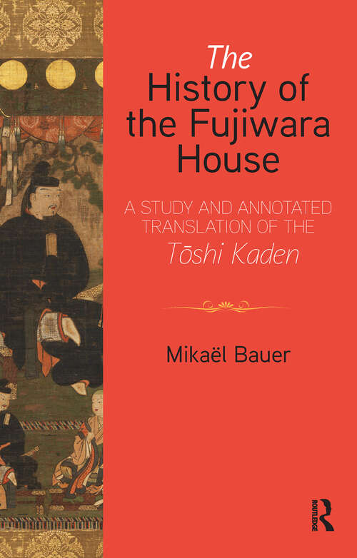 Book cover of The History of the Fujiwara House: A Study and Annotated Translation of the Tōshi Kaden (1)