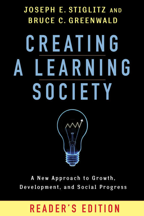 Book cover of Creating a Learning Society: A New Approach to Growth, Development, and Social Progress (Kenneth J. Arrow Lecture Series)