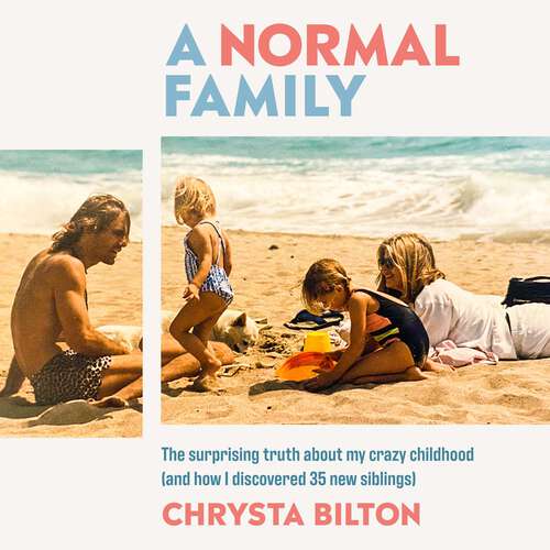 Book cover of A Normal Family: The Surprising Truth About My Crazy Childhood (And How I Discovered 35 New Siblings)