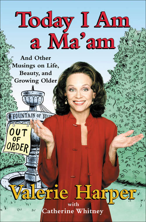 Book cover of Today I Am a Ma'am: and Other Musings On Life, Beauty, and Growing Older