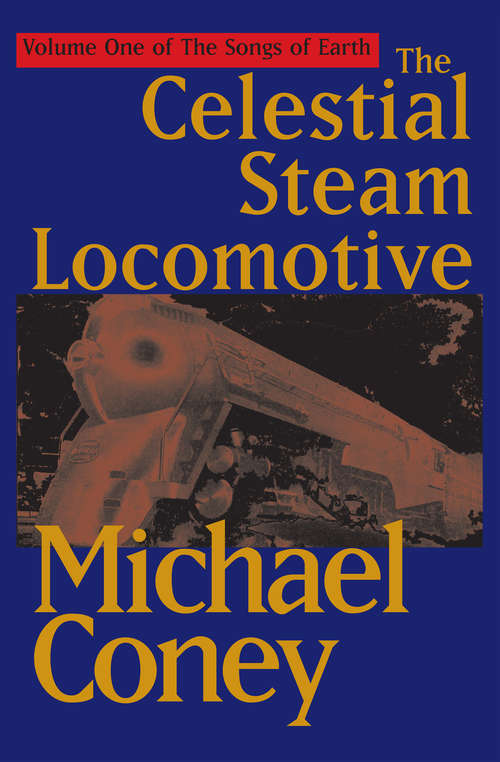 The Celestial Steam Locomotive (The Songs of Earth #1)