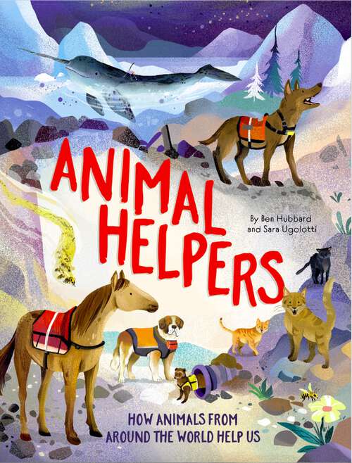 Book cover of Animal Helpers: How Animals From Around the World Help Us