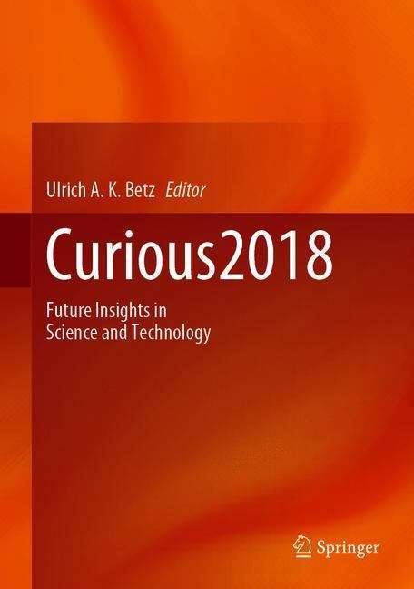 Book cover of Curious2018: Future Insights in Science and Technology (1st ed. 2019)