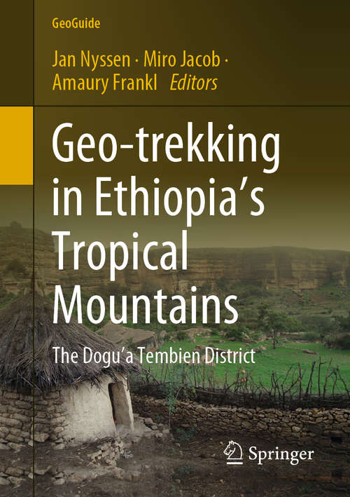 Geo-trekking in Ethiopia’s Tropical Mountains: The Dogu’a Tembien District (GeoGuide)