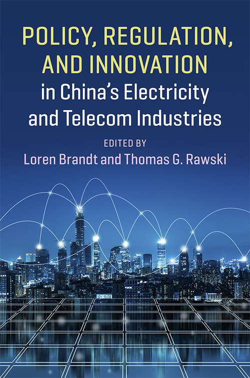 Policy, Regulation and Innovation in China's Electricity and Telecom Industries