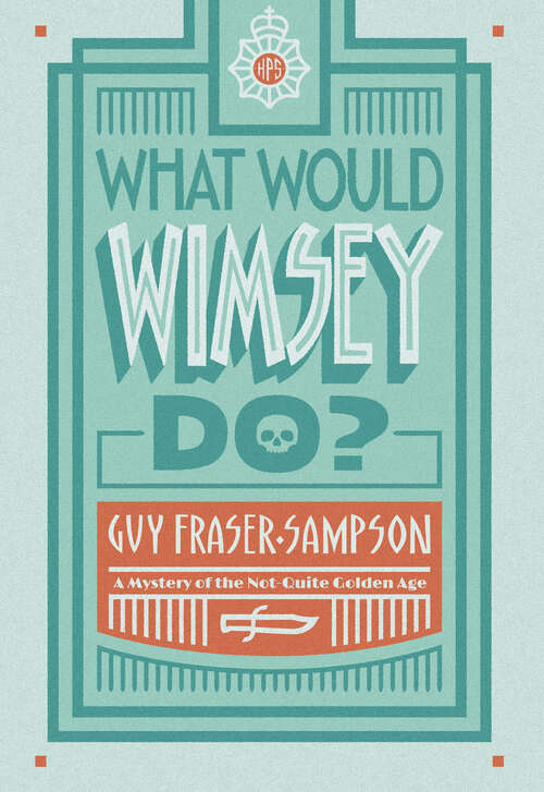 What Would Wimsey Do? (The Not-Quite Golden Age Mysteries)
