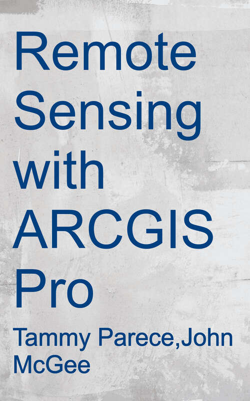 Book cover of Remote Sensing with ArcGIS Pro