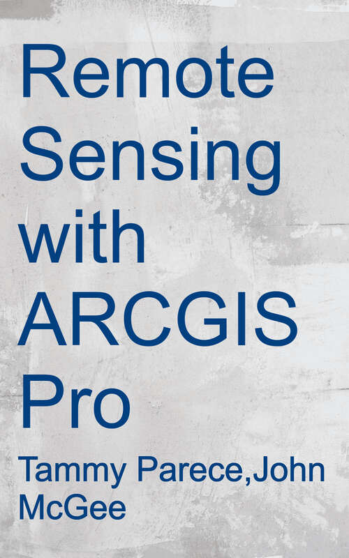 Book cover of Remote Sensing with ArcGIS Pro