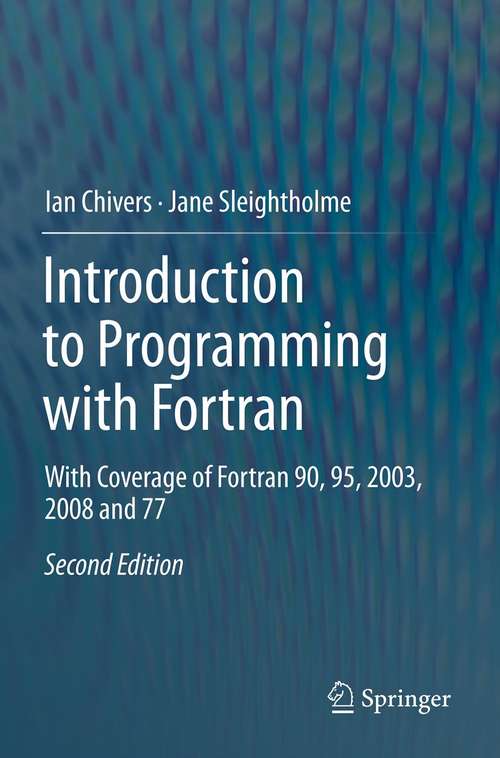 Book cover of Introduction to Programming with Fortran: With Coverage of Fortran 90, 95, 2003, 2008 and 77 (2nd ed. 2012)